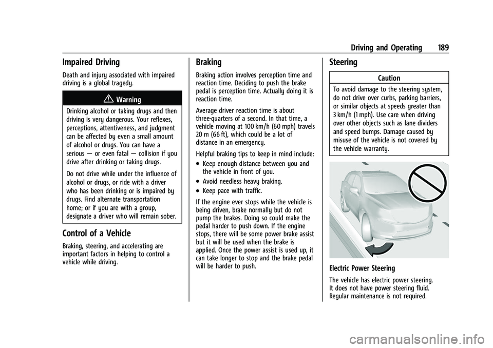 BUICK ENVISION 2021 User Guide Buick E2UB-N Owner Manual (GMNA-Localizing-U.S./Canada/Mexico-
14583509) - 2021 - CRC - 1/8/21
Driving and Operating 189
Impaired Driving
Death and injury associated with impaired
driving is a global 
