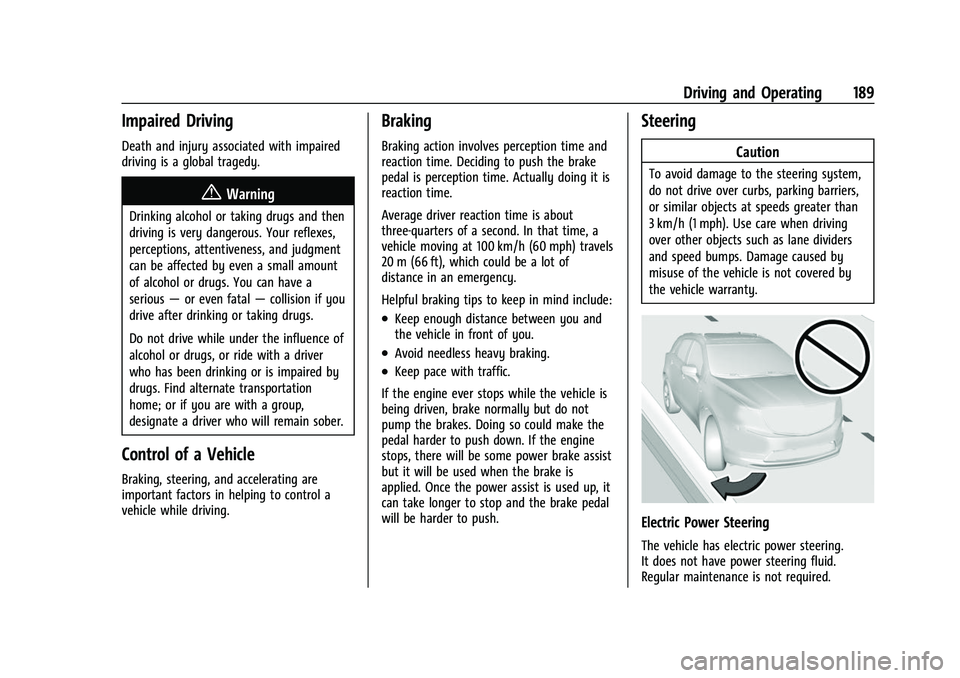 BUICK ENVISION 2021 Owners Manual Buick E2UB-N Owner Manual (GMNA-Localizing-U.S./Canada/Mexico-
14583509) - 2021 - CRC - 1/8/21
Driving and Operating 189
Impaired Driving
Death and injury associated with impaired
driving is a global BUICK ENVISION 2021 Owners Manual Buick E2UB-N Owner Manual (GMNA-Localizing-U.S./Canada/Mexico-
14583509) - 2021 - CRC - 1/8/21
Driving and Operating 189
Impaired Driving
Death and injury associated with impaired
driving is a global