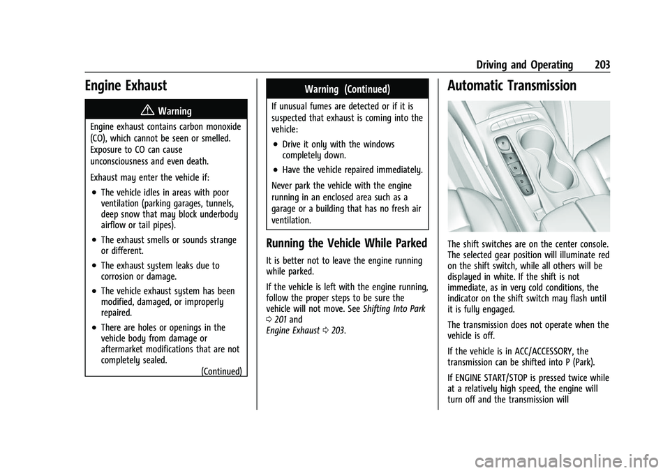 BUICK ENVISION 2021 Owners Guide Buick E2UB-N Owner Manual (GMNA-Localizing-U.S./Canada/Mexico-
14583509) - 2021 - CRC - 1/8/21
Driving and Operating 203
Engine Exhaust{
Warning
Engine exhaust contains carbon monoxide
(CO), which can BUICK ENVISION 2021 Owners Guide Buick E2UB-N Owner Manual (GMNA-Localizing-U.S./Canada/Mexico-
14583509) - 2021 - CRC - 1/8/21
Driving and Operating 203
Engine Exhaust{
Warning
Engine exhaust contains carbon monoxide
(CO), which can