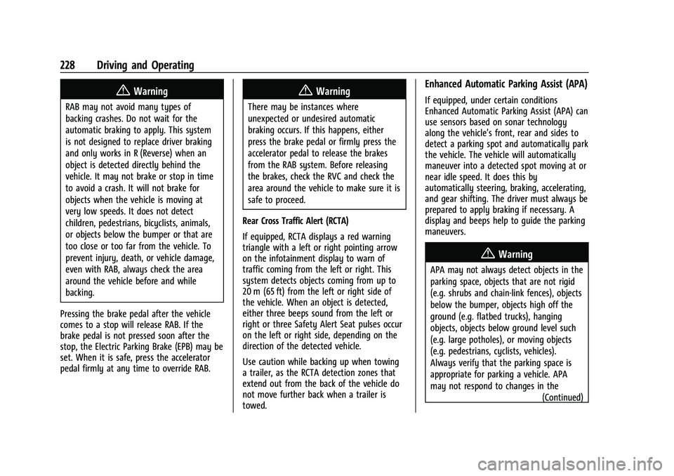 BUICK ENVISION 2021 Owners Guide Buick E2UB-N Owner Manual (GMNA-Localizing-U.S./Canada/Mexico-
14583509) - 2021 - CRC - 1/8/21
228 Driving and Operating
{Warning
RAB may not avoid many types of
backing crashes. Do not wait for the
a