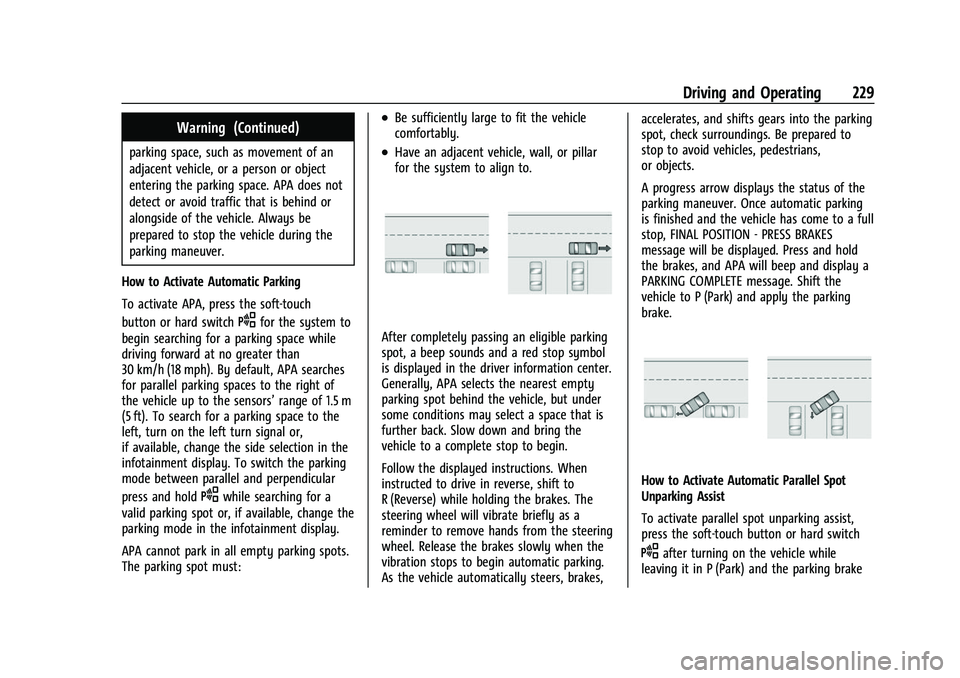 BUICK ENVISION 2021 Service Manual Buick E2UB-N Owner Manual (GMNA-Localizing-U.S./Canada/Mexico-
14583509) - 2021 - CRC - 1/8/21
Driving and Operating 229
Warning (Continued)
parking space, such as movement of an
adjacent vehicle, or 