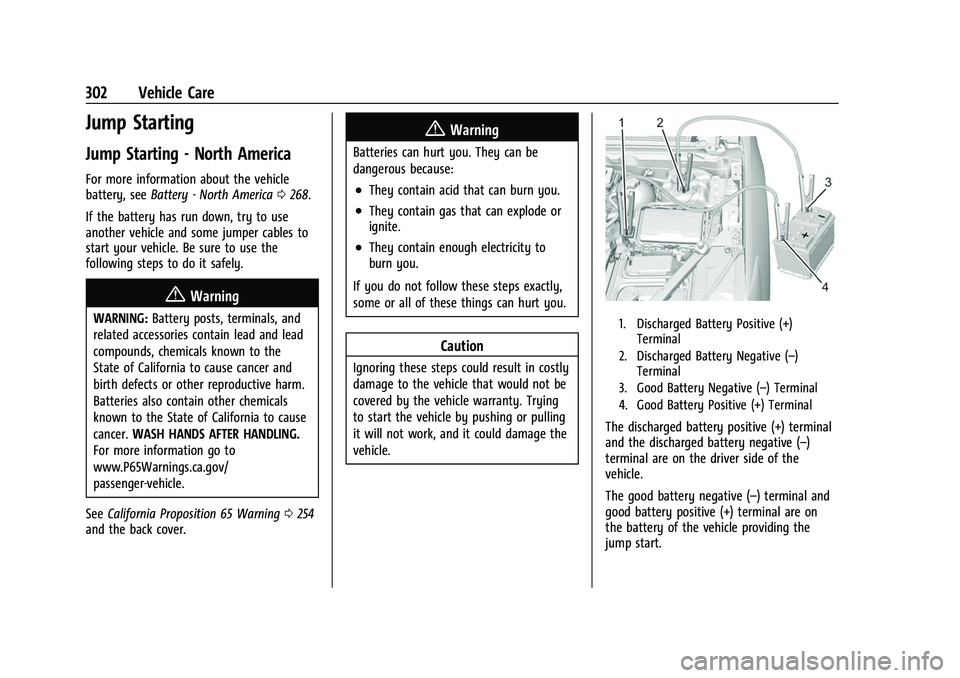 BUICK ENVISION 2021  Owners Manual Buick E2UB-N Owner Manual (GMNA-Localizing-U.S./Canada/Mexico-
14583509) - 2021 - CRC - 1/8/21
302 Vehicle Care
Jump Starting
Jump Starting - North America
For more information about the vehicle
batte