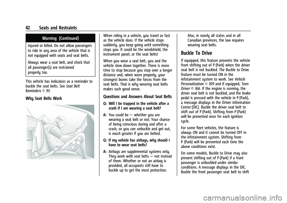 BUICK ENVISION 2021  Owners Manual Buick E2UB-N Owner Manual (GMNA-Localizing-U.S./Canada/Mexico-
14583509) - 2021 - CRC - 1/8/21
42 Seats and Restraints
Warning (Continued)
injured or killed. Do not allow passengers
to ride in any are