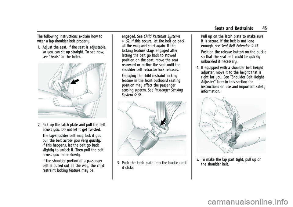 BUICK ENVISION 2021  Owners Manual Buick E2UB-N Owner Manual (GMNA-Localizing-U.S./Canada/Mexico-
14583509) - 2021 - CRC - 1/8/21
Seats and Restraints 45
The following instructions explain how to
wear a lap-shoulder belt properly.1. Ad
