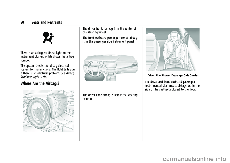 BUICK ENVISION 2021  Owners Manual Buick E2UB-N Owner Manual (GMNA-Localizing-U.S./Canada/Mexico-
14583509) - 2021 - CRC - 1/8/21
50 Seats and Restraints
There is an airbag readiness light on the
instrument cluster, which shows the air