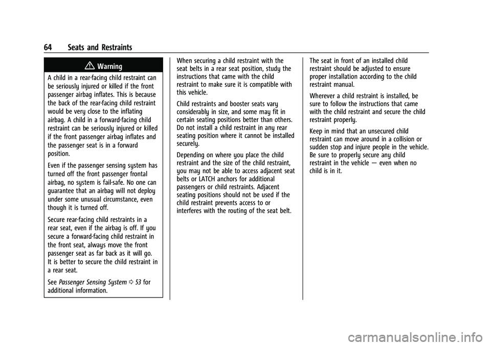 BUICK ENVISION 2021  Owners Manual Buick E2UB-N Owner Manual (GMNA-Localizing-U.S./Canada/Mexico-
14583509) - 2021 - CRC - 1/8/21
64 Seats and Restraints
{Warning
A child in a rear-facing child restraint can
be seriously injured or kil