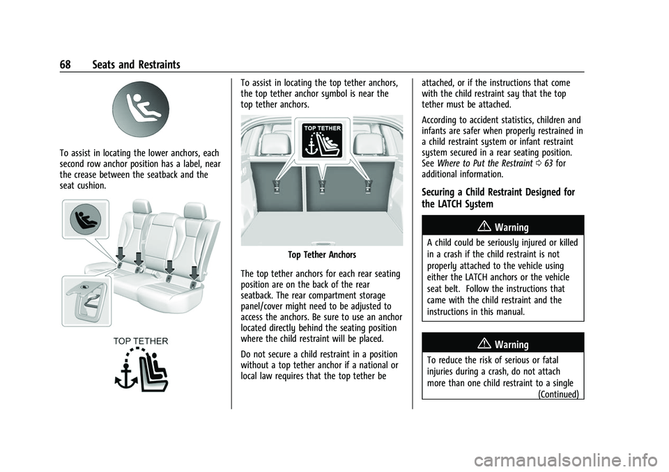 BUICK ENVISION 2021 Owners Guide Buick E2UB-N Owner Manual (GMNA-Localizing-U.S./Canada/Mexico-
14583509) - 2021 - CRC - 1/8/21
68 Seats and Restraints
To assist in locating the lower anchors, each
second row anchor position has a la