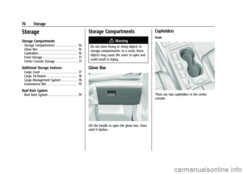 BUICK ENVISION 2021  Owners Manual Buick E2UB-N Owner Manual (GMNA-Localizing-U.S./Canada/Mexico-
14583509) - 2021 - CRC - 1/8/21
76 Storage
Storage
Storage Compartments
Storage Compartments . . . . . . . . . . . . . . . . . 76
Glove B