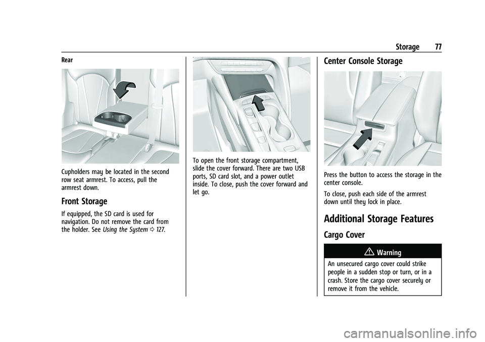 BUICK ENVISION 2021  Owners Manual Buick E2UB-N Owner Manual (GMNA-Localizing-U.S./Canada/Mexico-
14583509) - 2021 - CRC - 1/8/21
Storage 77
Rear
Cupholders may be located in the second
row seat armrest. To access, pull the
armrest dow