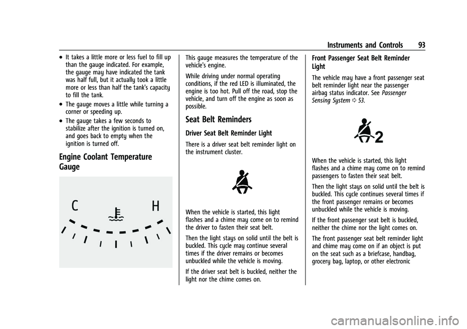 BUICK ENVISION 2021  Owners Manual Buick E2UB-N Owner Manual (GMNA-Localizing-U.S./Canada/Mexico-
14583509) - 2021 - CRC - 1/8/21
Instruments and Controls 93
.It takes a little more or less fuel to fill up
than the gauge indicated. For