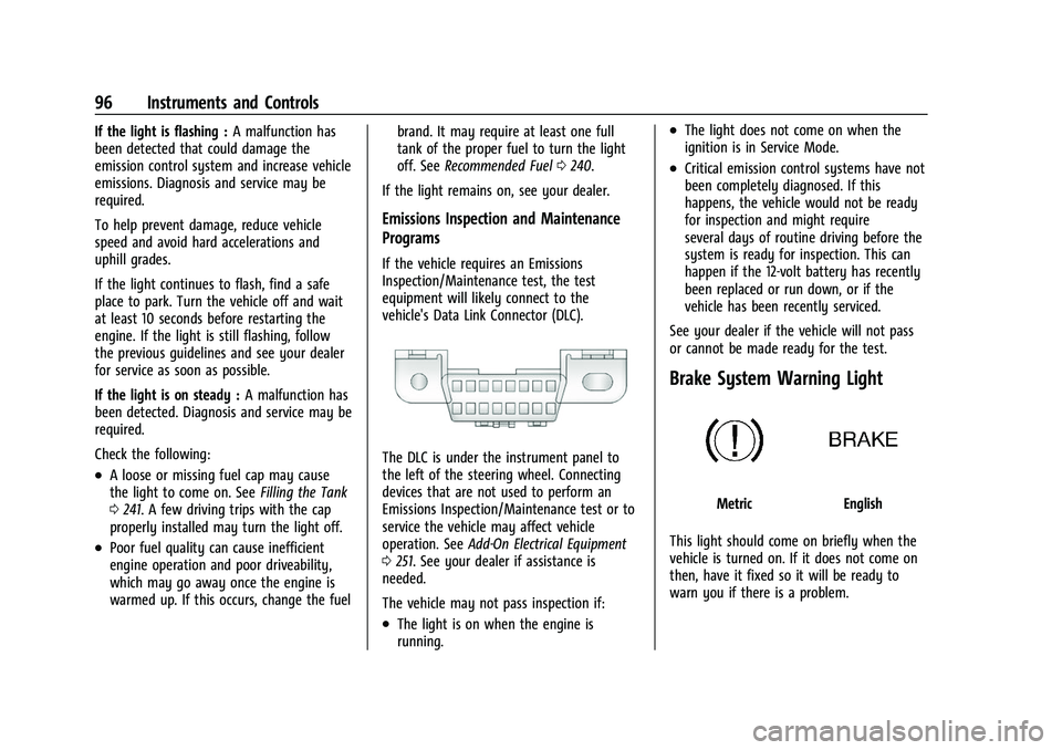 BUICK ENVISION 2021  Owners Manual Buick E2UB-N Owner Manual (GMNA-Localizing-U.S./Canada/Mexico-
14583509) - 2021 - CRC - 1/8/21
96 Instruments and Controls
If the light is flashing :A malfunction has
been detected that could damage t