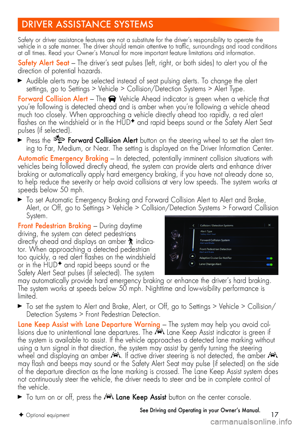 BUICK ENVISION 2021  Get To Know Guide 17
DRIVER ASSISTANCE SYSTEMS
F Optional equipment
Safety or driver assistance features are not a substitute for the driver’s responsibility to operate the vehicle in a safe manner. The driver should