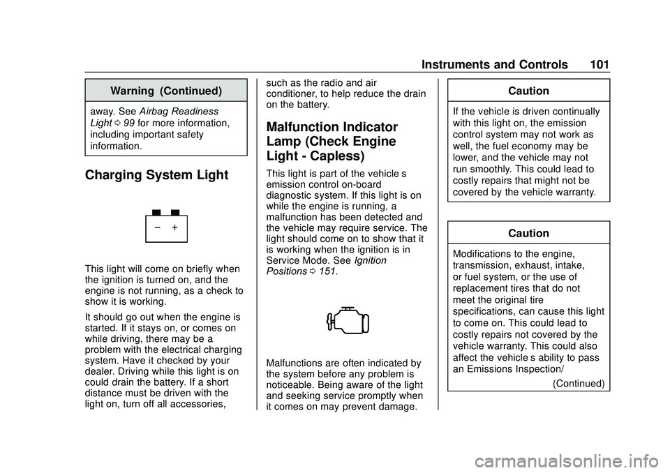 BUICK ENCORE 2020  Owners Manual Buick Encore Owner Manual (GMNA-Localizing-U.S./Canada-13710474) -
2020 - CRC - 10/7/19
Instruments and Controls 101
Warning (Continued)
away. SeeAirbag Readiness
Light 099 for more information,
inclu