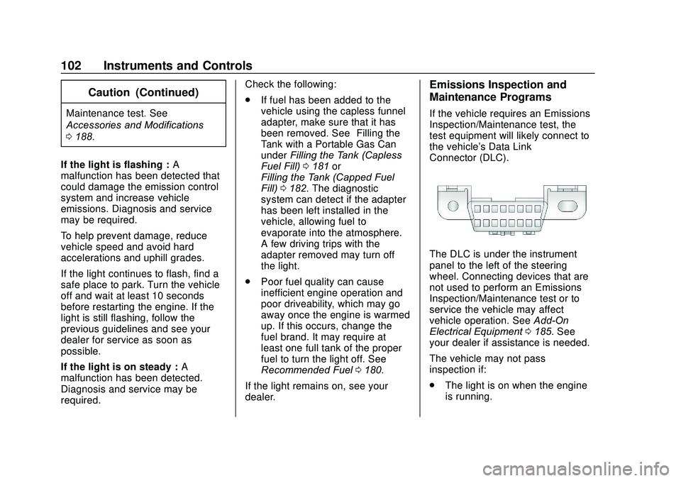 BUICK ENCORE 2020  Owners Manual Buick Encore Owner Manual (GMNA-Localizing-U.S./Canada-13710474) -
2020 - CRC - 10/7/19
102 Instruments and Controls
Caution (Continued)
Maintenance test. See
Accessories and Modifications
0188.
If th
