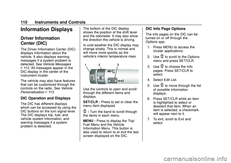 BUICK ENCORE 2020 Owners Manual Buick Encore Owner Manual (GMNA-Localizing-U.S./Canada-13710474) -
2020 - CRC - 10/7/19
110 Instruments and Controls
Information Displays
Driver Information
Center (DIC)
The Driver Information Center BUICK ENCORE 2020 Owners Manual Buick Encore Owner Manual (GMNA-Localizing-U.S./Canada-13710474) -
2020 - CRC - 10/7/19
110 Instruments and Controls
Information Displays
Driver Information
Center (DIC)
The Driver Information Center
