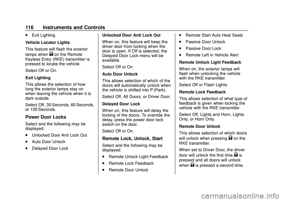 BUICK ENCORE 2020 Owners Manual Buick Encore Owner Manual (GMNA-Localizing-U.S./Canada-13710474) -
2020 - CRC - 10/7/19
116 Instruments and Controls
.Exit Lighting
Vehicle Locator Lights
This feature will flash the exterior
lamps wh BUICK ENCORE 2020 Owners Manual Buick Encore Owner Manual (GMNA-Localizing-U.S./Canada-13710474) -
2020 - CRC - 10/7/19
116 Instruments and Controls
.Exit Lighting
Vehicle Locator Lights
This feature will flash the exterior
lamps wh
