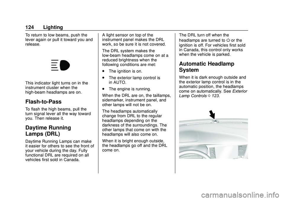 BUICK ENCORE 2020  Owners Manual Buick Encore Owner Manual (GMNA-Localizing-U.S./Canada-13710474) -
2020 - CRC - 10/7/19
124 Lighting
To return to low beams, push the
lever again or pull it toward you and
release.
This indicator ligh