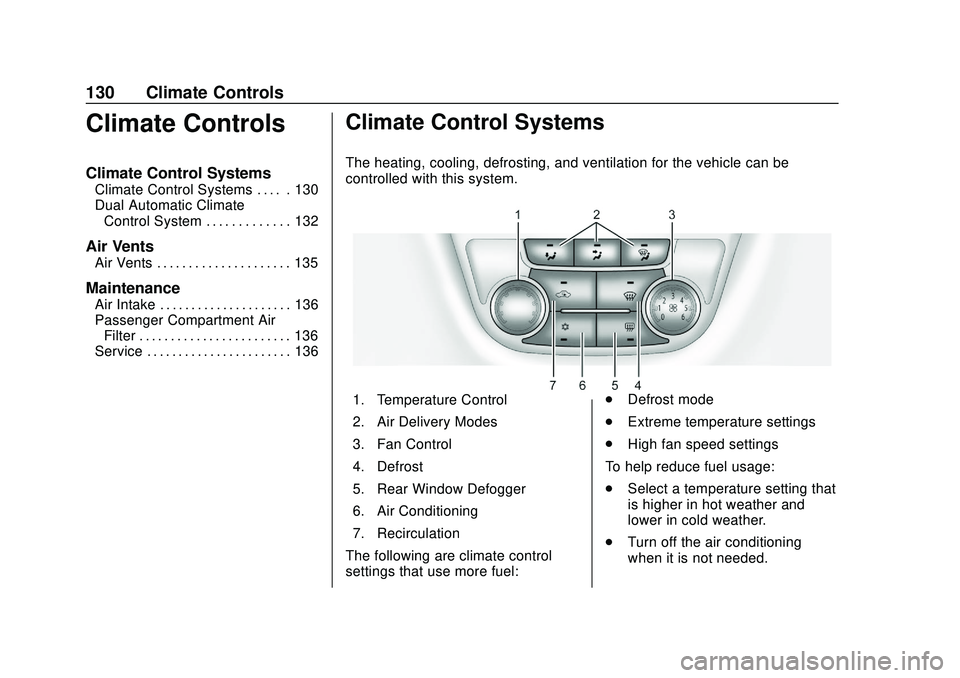 BUICK ENCORE 2020  Owners Manual Buick Encore Owner Manual (GMNA-Localizing-U.S./Canada-13710474) -
2020 - CRC - 10/7/19
130 Climate Controls
Climate Controls
Climate Control Systems
Climate Control Systems . . . . . 130
Dual Automat
