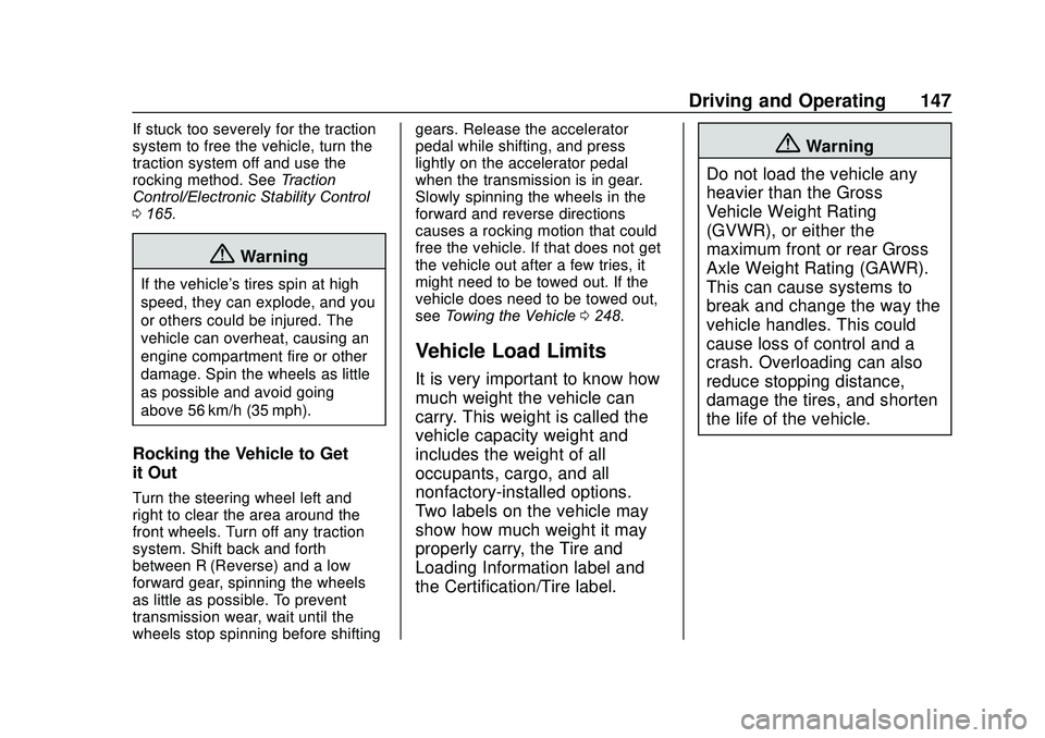 BUICK ENCORE 2020  Owners Manual Buick Encore Owner Manual (GMNA-Localizing-U.S./Canada-13710474) -
2020 - CRC - 10/7/19
Driving and Operating 147
If stuck too severely for the traction
system to free the vehicle, turn the
traction s