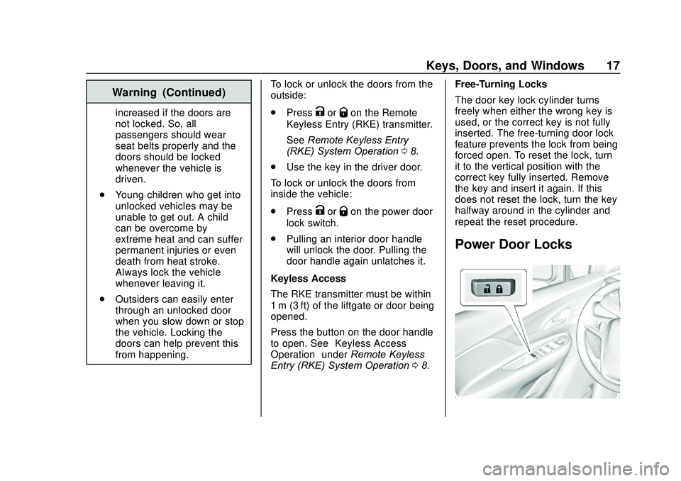BUICK ENCORE 2020  Owners Manual Buick Encore Owner Manual (GMNA-Localizing-U.S./Canada-13710474) -
2020 - CRC - 10/7/19
Keys, Doors, and Windows 17
Warning (Continued)
increased if the doors are
not locked. So, all
passengers should