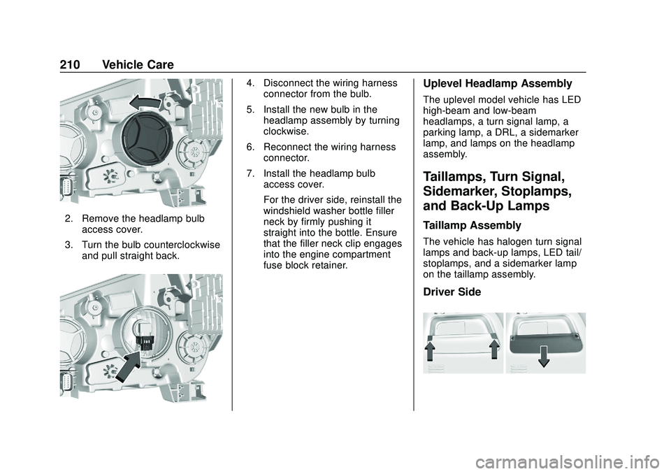 BUICK ENCORE 2020  Owners Manual Buick Encore Owner Manual (GMNA-Localizing-U.S./Canada-13710474) -
2020 - CRC - 10/7/19
210 Vehicle Care
2. Remove the headlamp bulbaccess cover.
3. Turn the bulb counterclockwise and pull straight ba