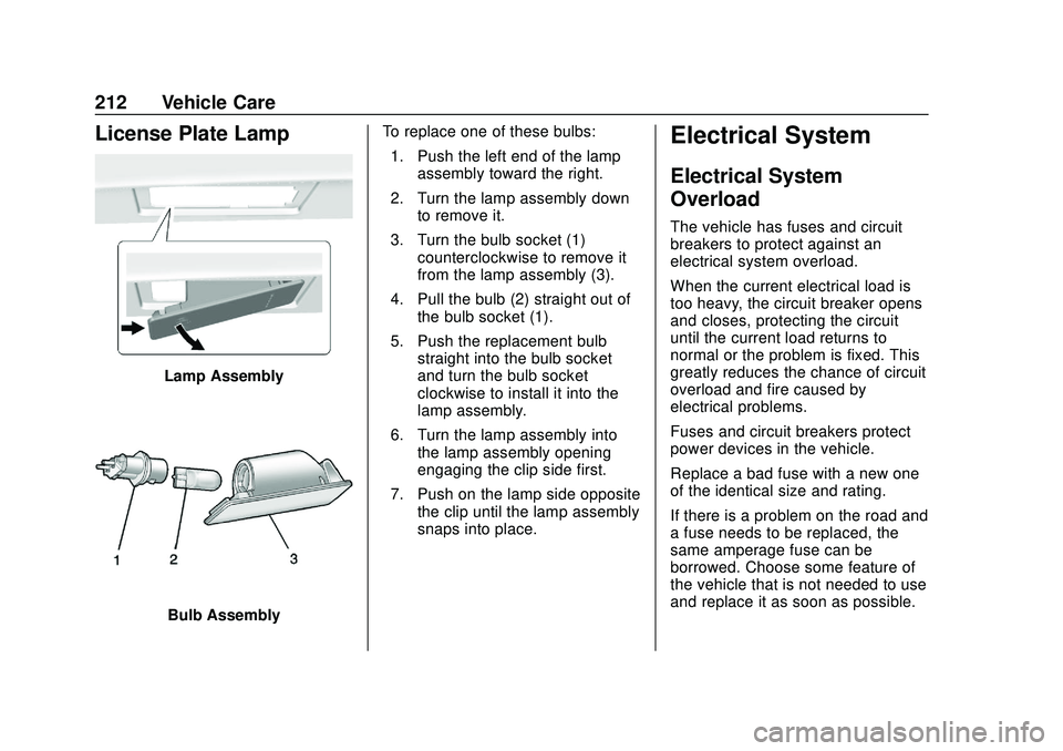 BUICK ENCORE 2020  Owners Manual Buick Encore Owner Manual (GMNA-Localizing-U.S./Canada-13710474) -
2020 - CRC - 10/7/19
212 Vehicle Care
License Plate Lamp
Lamp Assembly
Bulb AssemblyTo replace one of these bulbs:
1. Push the left e