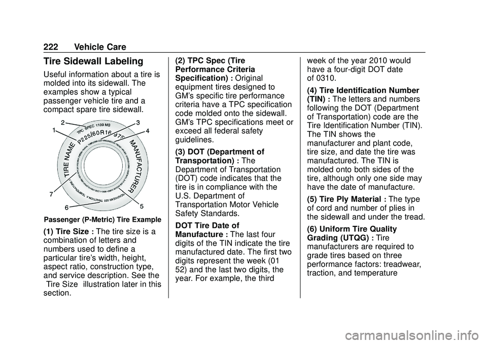BUICK ENCORE 2020  Owners Manual Buick Encore Owner Manual (GMNA-Localizing-U.S./Canada-13710474) -
2020 - CRC - 10/7/19
222 Vehicle Care
Tire Sidewall Labeling
Useful information about a tire is
molded into its sidewall. The
example