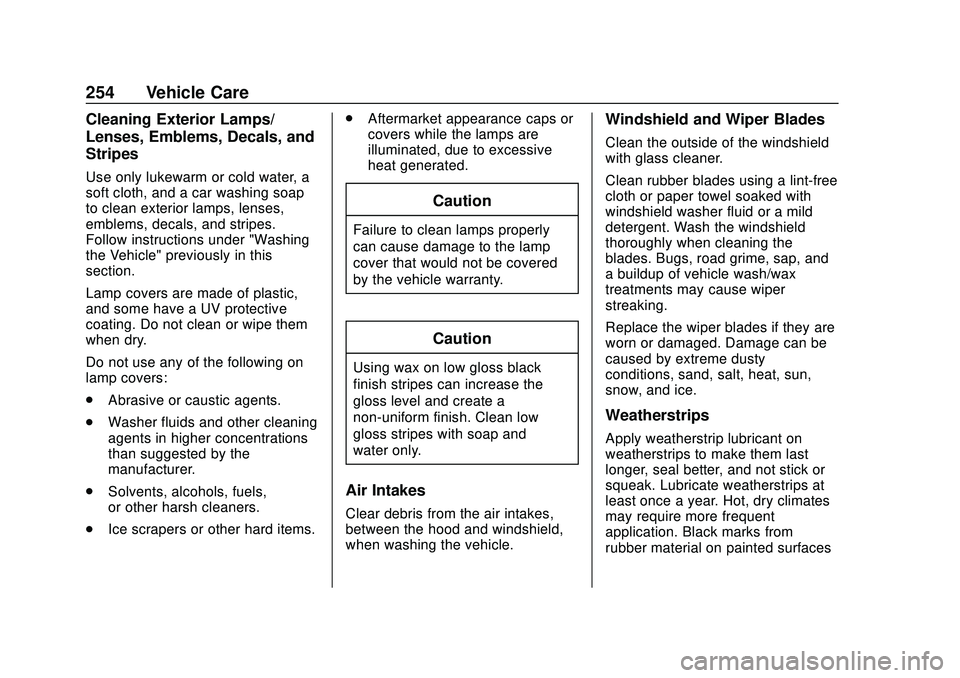 BUICK ENCORE 2020  Owners Manual Buick Encore Owner Manual (GMNA-Localizing-U.S./Canada-13710474) -
2020 - CRC - 10/7/19
254 Vehicle Care
Cleaning Exterior Lamps/
Lenses, Emblems, Decals, and
Stripes
Use only lukewarm or cold water, 