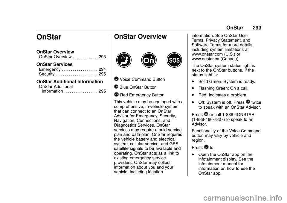 BUICK ENCORE 2020  Owners Manual Buick Encore Owner Manual (GMNA-Localizing-U.S./Canada-13710474) -
2020 - CRC - 10/7/19
OnStar 293
OnStar
OnStar Overview
OnStar Overview . . . . . . . . . . . . . 293
OnStar Services
Emergency . . . 