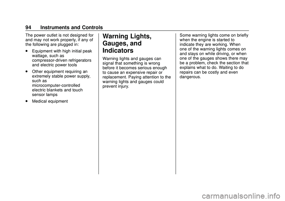 BUICK ENCORE 2020  Owners Manual Buick Encore Owner Manual (GMNA-Localizing-U.S./Canada-13710474) -
2020 - CRC - 10/7/19
94 Instruments and Controls
The power outlet is not designed for
and may not work properly, if any of
the follow