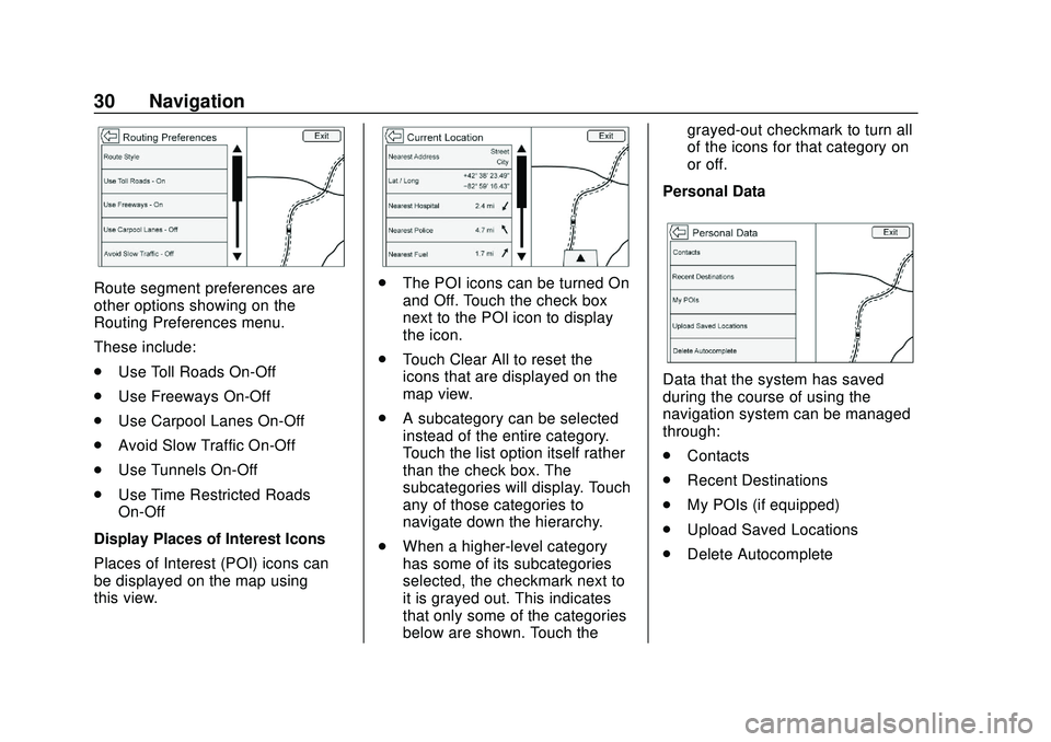 BUICK ENCORE 2020 Infotainment System Guide Buick Infotainment System (U.S./Canada 2.6) (GMNA-Localizing-U.S./Canada-
13583164) - 2020 - CRC - 2/26/19
30 Navigation
Route segment preferences are
other options showing on the
Routing Preferences BUICK ENCORE 2020 Infotainment System Guide Buick Infotainment System (U.S./Canada 2.6) (GMNA-Localizing-U.S./Canada-
13583164) - 2020 - CRC - 2/26/19
30 Navigation
Route segment preferences are
other options showing on the
Routing Preferences