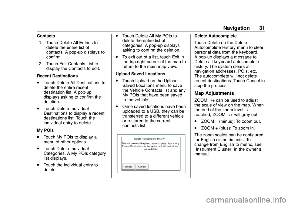 BUICK ENCORE 2020 Infotainment System Guide Buick Infotainment System (U.S./Canada 2.6) (GMNA-Localizing-U.S./Canada-
13583164) - 2020 - CRC - 2/26/19
Navigation 31
Contacts1. Touch Delete All Entries to delete the entire list of
contacts. A po BUICK ENCORE 2020 Infotainment System Guide Buick Infotainment System (U.S./Canada 2.6) (GMNA-Localizing-U.S./Canada-
13583164) - 2020 - CRC - 2/26/19
Navigation 31
Contacts1. Touch Delete All Entries to delete the entire list of
contacts. A po