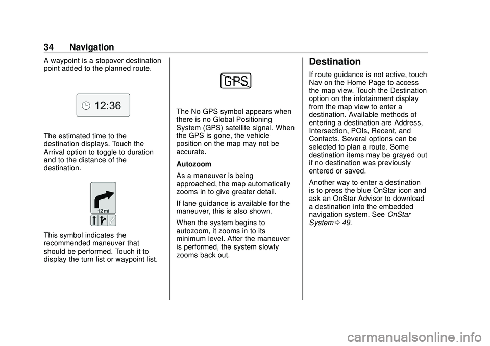 BUICK ENCORE 2020 Infotainment System Guide Buick Infotainment System (U.S./Canada 2.6) (GMNA-Localizing-U.S./Canada-
13583164) - 2020 - CRC - 2/26/19
34 Navigation
A waypoint is a stopover destination
point added to the planned route.
The esti BUICK ENCORE 2020 Infotainment System Guide Buick Infotainment System (U.S./Canada 2.6) (GMNA-Localizing-U.S./Canada-
13583164) - 2020 - CRC - 2/26/19
34 Navigation
A waypoint is a stopover destination
point added to the planned route.
The esti