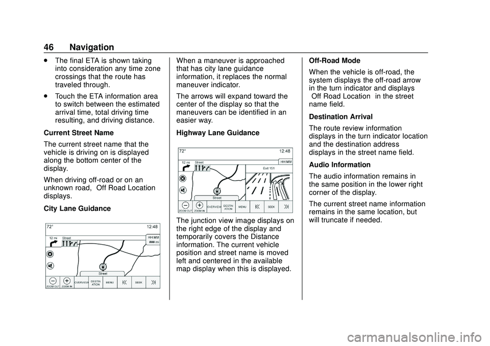 BUICK ENCORE GX 2020 Infotainment System Guide Buick Infotainment System (U.S./Canada 2.6) (GMNA-Localizing-U.S./Canada-
13583164) - 2020 - CRC - 2/26/19
46 Navigation
.The final ETA is shown taking
into consideration any time zone
crossings that BUICK ENCORE GX 2020 Infotainment System Guide Buick Infotainment System (U.S./Canada 2.6) (GMNA-Localizing-U.S./Canada-
13583164) - 2020 - CRC - 2/26/19
46 Navigation
.The final ETA is shown taking
into consideration any time zone
crossings that