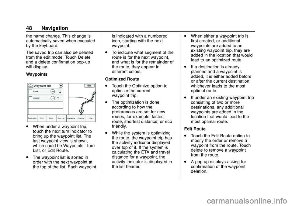 BUICK ENCORE 2020 Infotainment System Guide Buick Infotainment System (U.S./Canada 2.6) (GMNA-Localizing-U.S./Canada-
13583164) - 2020 - CRC - 2/26/19
48 Navigation
the name change. This change is
automatically saved when executed
by the keyboa BUICK ENCORE 2020 Infotainment System Guide Buick Infotainment System (U.S./Canada 2.6) (GMNA-Localizing-U.S./Canada-
13583164) - 2020 - CRC - 2/26/19
48 Navigation
the name change. This change is
automatically saved when executed
by the keyboa