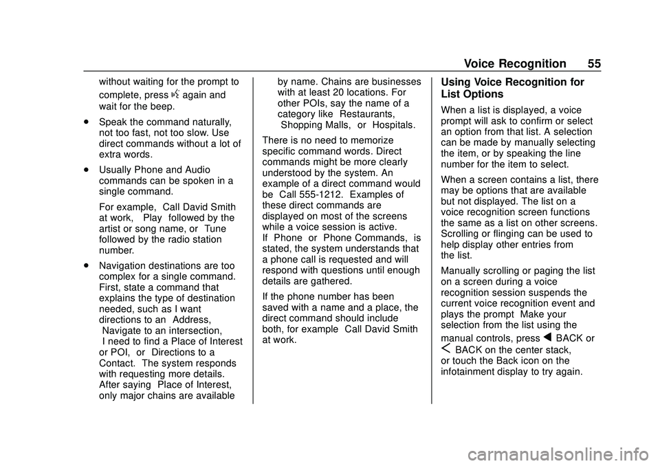 BUICK ENCORE 2020 Infotainment System Guide Buick Infotainment System (U.S./Canada 2.6) (GMNA-Localizing-U.S./Canada-
13583164) - 2020 - CRC - 2/26/19
Voice Recognition 55
without waiting for the prompt to
complete, press
gagain and
wait for th BUICK ENCORE 2020 Infotainment System Guide Buick Infotainment System (U.S./Canada 2.6) (GMNA-Localizing-U.S./Canada-
13583164) - 2020 - CRC - 2/26/19
Voice Recognition 55
without waiting for the prompt to
complete, press
gagain and
wait for th