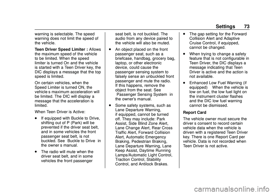 BUICK ENCORE 2020 Infotainment System Guide Buick Infotainment System (U.S./Canada 2.6) (GMNA-Localizing-U.S./Canada-
13583164) - 2020 - CRC - 2/26/19
Settings 73
warning is selectable. The speed
warning does not limit the speed of
the vehicle. BUICK ENCORE 2020 Infotainment System Guide Buick Infotainment System (U.S./Canada 2.6) (GMNA-Localizing-U.S./Canada-
13583164) - 2020 - CRC - 2/26/19
Settings 73
warning is selectable. The speed
warning does not limit the speed of
the vehicle.