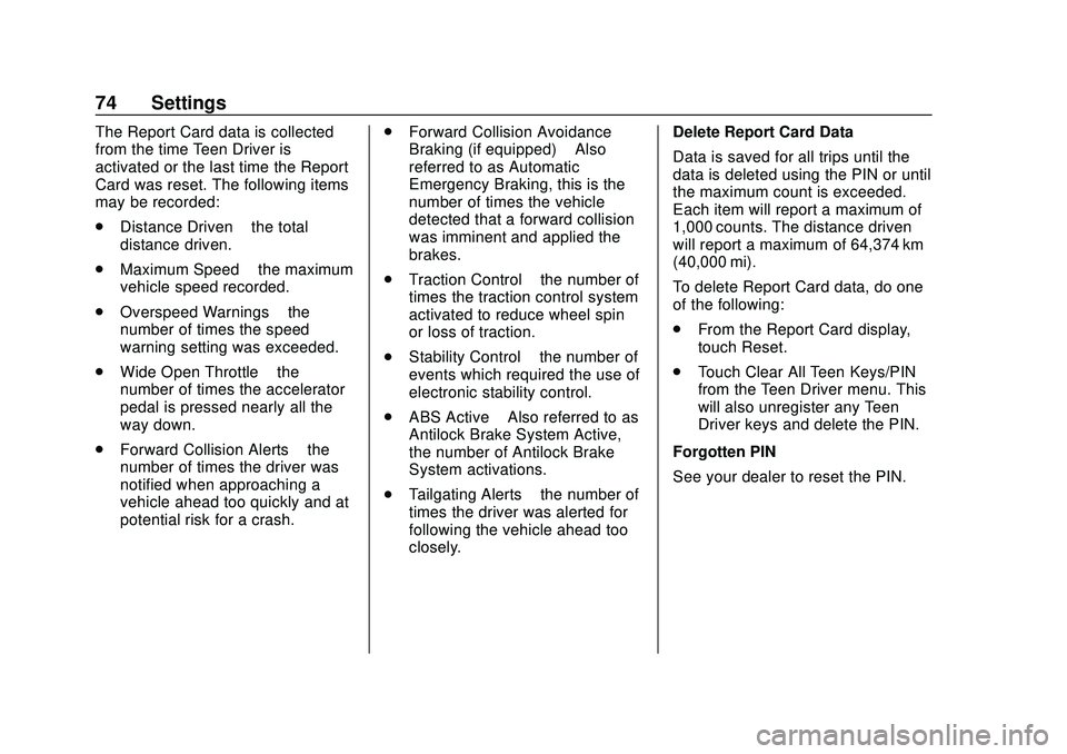 BUICK ENCORE GX 2020 Infotainment System Guide Buick Infotainment System (U.S./Canada 2.6) (GMNA-Localizing-U.S./Canada-
13583164) - 2020 - CRC - 2/26/19
74 Settings
The Report Card data is collected
from the time Teen Driver is
activated or the l BUICK ENCORE GX 2020 Infotainment System Guide Buick Infotainment System (U.S./Canada 2.6) (GMNA-Localizing-U.S./Canada-
13583164) - 2020 - CRC - 2/26/19
74 Settings
The Report Card data is collected
from the time Teen Driver is
activated or the l