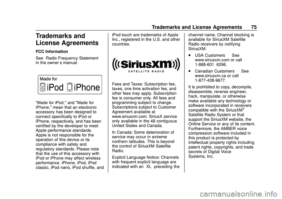 BUICK ENCORE GX 2020 Infotainment System Guide Buick Infotainment System (U.S./Canada 2.6) (GMNA-Localizing-U.S./Canada-
13583164) - 2020 - CRC - 2/26/19
Trademarks and License Agreements 75
Trademarks and
License Agreements
FCC Information
See“ BUICK ENCORE GX 2020 Infotainment System Guide Buick Infotainment System (U.S./Canada 2.6) (GMNA-Localizing-U.S./Canada-
13583164) - 2020 - CRC - 2/26/19
Trademarks and License Agreements 75
Trademarks and
License Agreements
FCC Information
See“