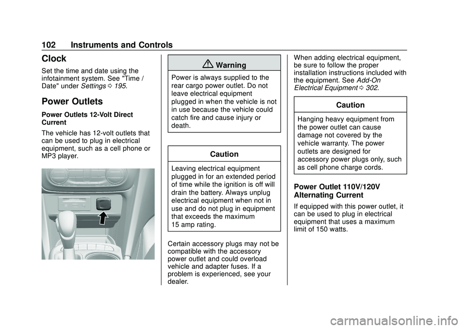 BUICK ENCORE GX 2020  Owners Manual Buick Encore GX Owner Manual (GMNA-Localizing-U.S./Canada/Mexico-
14018934) - 2020 - CRC - 2/27/20
102 Instruments and Controls
Clock
Set the time and date using the
infotainment system. See "Time
