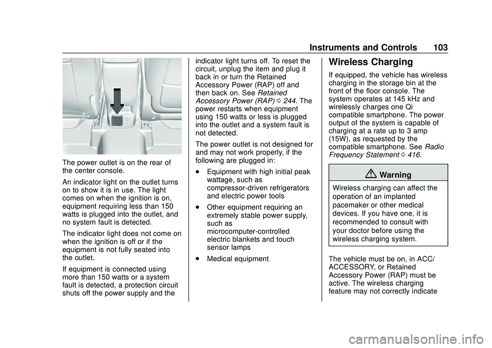 BUICK ENCORE GX 2020  Owners Manual Buick Encore GX Owner Manual (GMNA-Localizing-U.S./Canada/Mexico-
14018934) - 2020 - CRC - 2/27/20
Instruments and Controls 103
The power outlet is on the rear of
the center console.
An indicator ligh