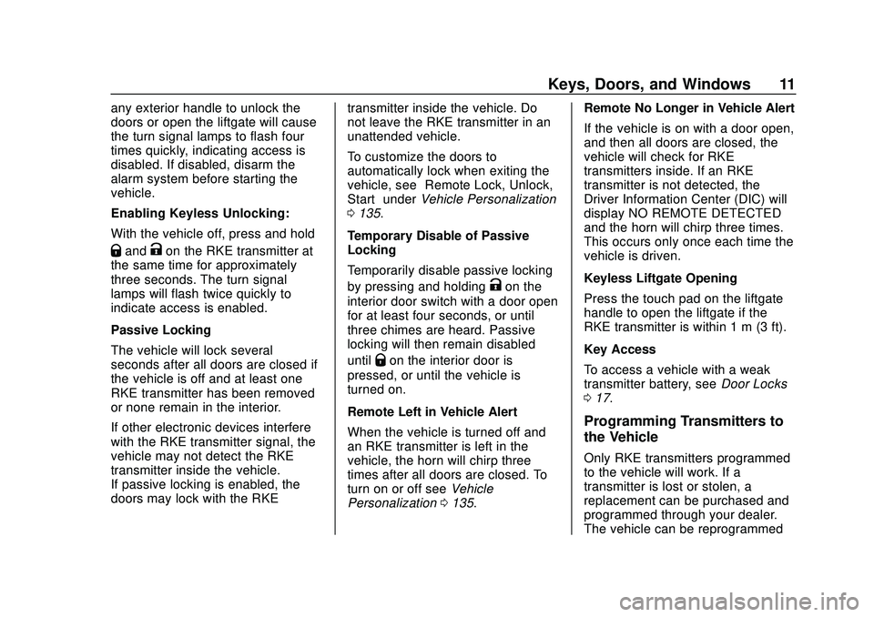 BUICK ENCORE GX 2020  Owners Manual Buick Encore GX Owner Manual (GMNA-Localizing-U.S./Canada/Mexico-
14018934) - 2020 - CRC - 2/27/20
Keys, Doors, and Windows 11
any exterior handle to unlock the
doors or open the liftgate will cause
t