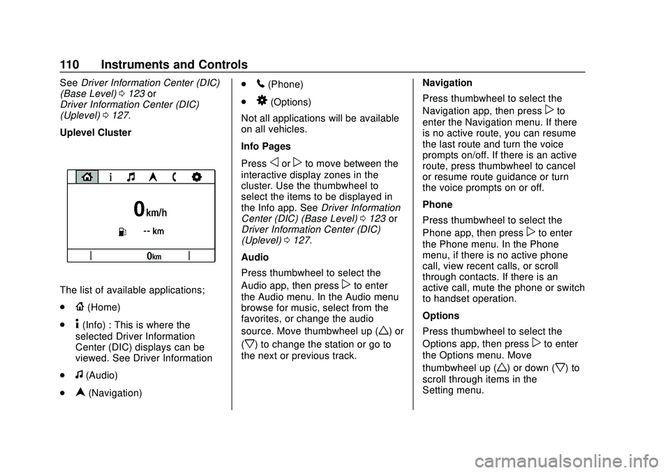 BUICK ENCORE GX 2020 Owners Manual Buick Encore GX Owner Manual (GMNA-Localizing-U.S./Canada/Mexico-
14018934) - 2020 - CRC - 2/27/20
110 Instruments and Controls
SeeDriver Information Center (DIC)
(Base Level) 0123 or
Driver Informati BUICK ENCORE GX 2020 Owners Manual Buick Encore GX Owner Manual (GMNA-Localizing-U.S./Canada/Mexico-
14018934) - 2020 - CRC - 2/27/20
110 Instruments and Controls
SeeDriver Information Center (DIC)
(Base Level) 0123 or
Driver Informati