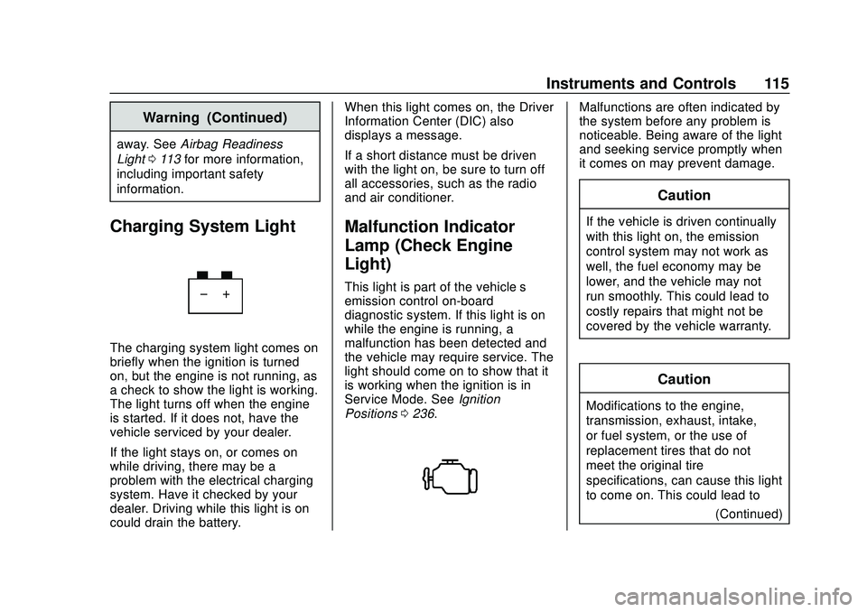 BUICK ENCORE GX 2020  Owners Manual Buick Encore GX Owner Manual (GMNA-Localizing-U.S./Canada/Mexico-
14018934) - 2020 - CRC - 2/27/20
Instruments and Controls 115
Warning (Continued)
away. SeeAirbag Readiness
Light 0113 for more inform