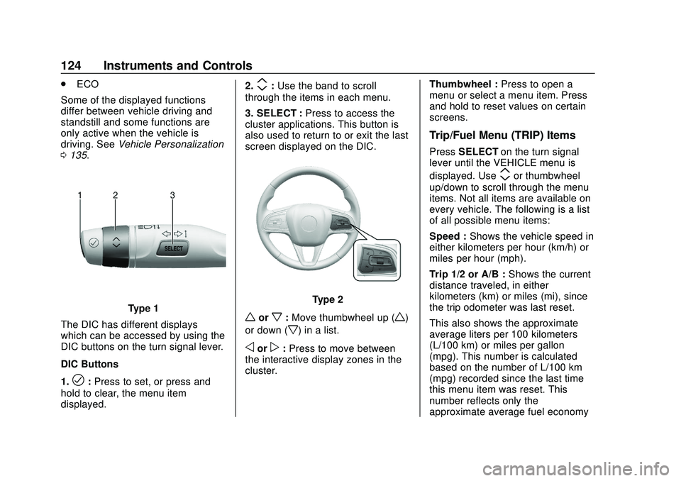 BUICK ENCORE GX 2020  Owners Manual Buick Encore GX Owner Manual (GMNA-Localizing-U.S./Canada/Mexico-
14018934) - 2020 - CRC - 2/27/20
124 Instruments and Controls
.ECO
Some of the displayed functions
differ between vehicle driving and
