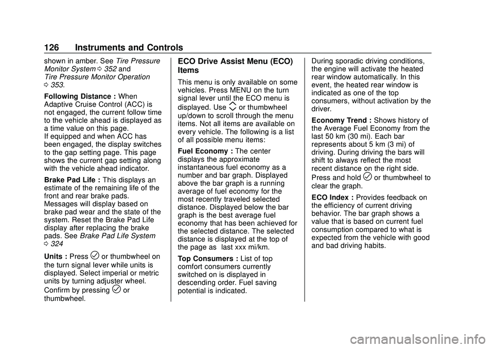 BUICK ENCORE GX 2020  Owners Manual Buick Encore GX Owner Manual (GMNA-Localizing-U.S./Canada/Mexico-
14018934) - 2020 - CRC - 2/27/20
126 Instruments and Controls
shown in amber. SeeTire Pressure
Monitor System 0352 and
Tire Pressure M