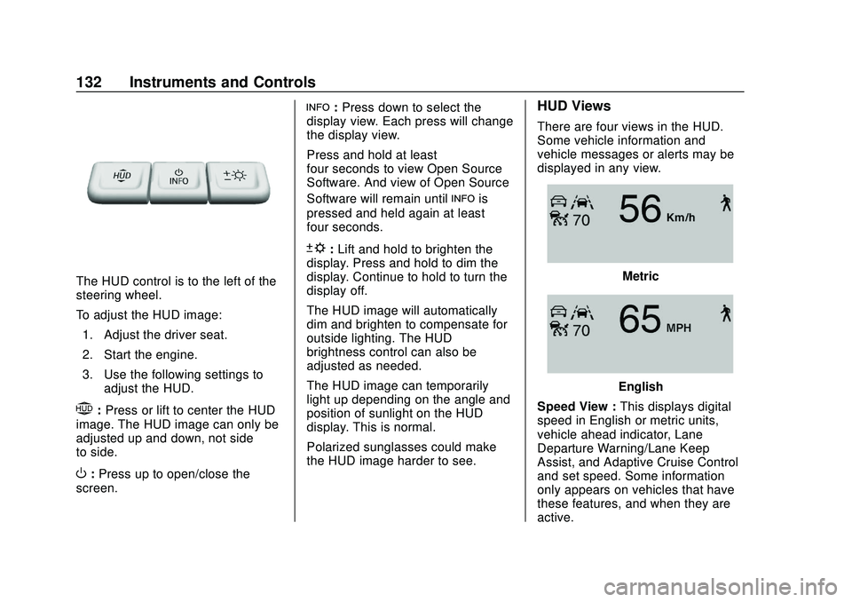 BUICK ENCORE GX 2020  Owners Manual Buick Encore GX Owner Manual (GMNA-Localizing-U.S./Canada/Mexico-
14018934) - 2020 - CRC - 2/27/20
132 Instruments and Controls
The HUD control is to the left of the
steering wheel.
To adjust the HUD 