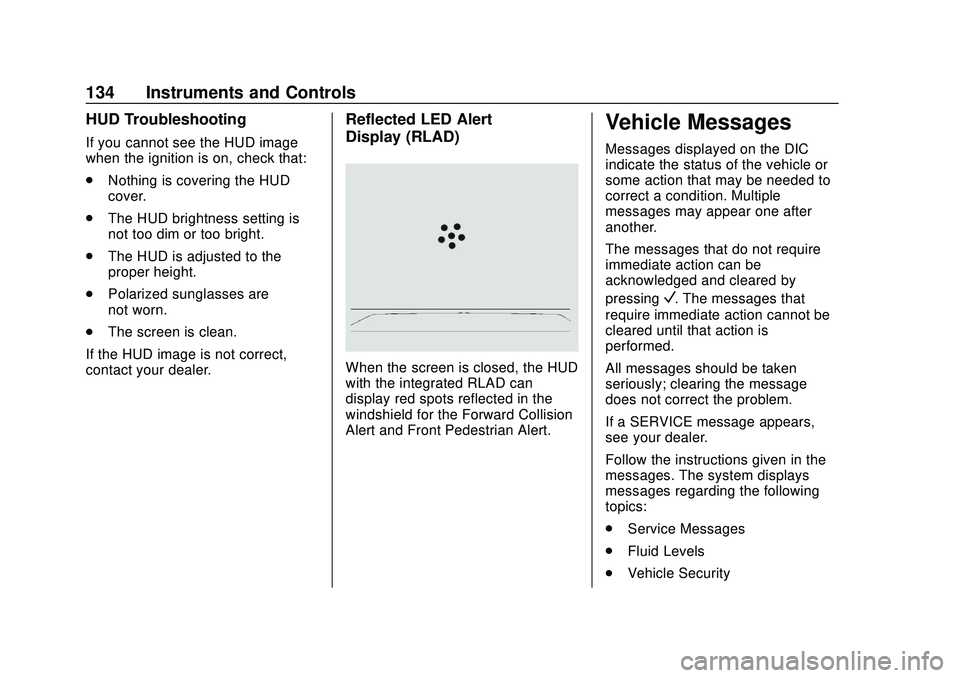 BUICK ENCORE GX 2020 Owners Manual Buick Encore GX Owner Manual (GMNA-Localizing-U.S./Canada/Mexico-
14018934) - 2020 - CRC - 2/27/20
134 Instruments and Controls
HUD Troubleshooting
If you cannot see the HUD image
when the ignition is BUICK ENCORE GX 2020 Owners Manual Buick Encore GX Owner Manual (GMNA-Localizing-U.S./Canada/Mexico-
14018934) - 2020 - CRC - 2/27/20
134 Instruments and Controls
HUD Troubleshooting
If you cannot see the HUD image
when the ignition is