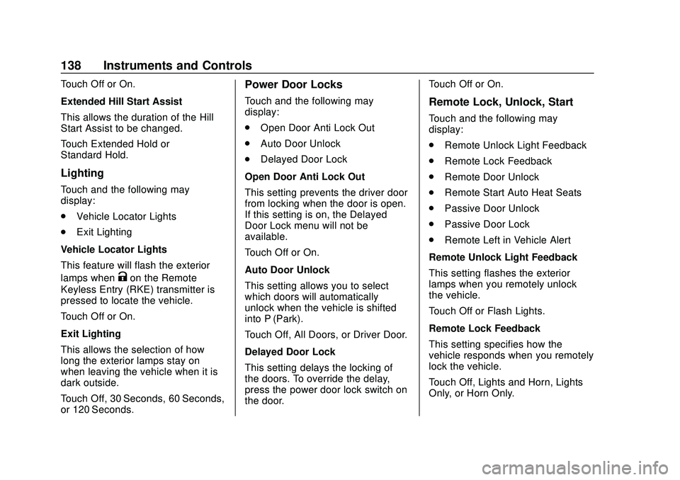 BUICK ENCORE GX 2020 Owners Manual Buick Encore GX Owner Manual (GMNA-Localizing-U.S./Canada/Mexico-
14018934) - 2020 - CRC - 2/27/20
138 Instruments and Controls
Touch Off or On.
Extended Hill Start Assist
This allows the duration of BUICK ENCORE GX 2020 Owners Manual Buick Encore GX Owner Manual (GMNA-Localizing-U.S./Canada/Mexico-
14018934) - 2020 - CRC - 2/27/20
138 Instruments and Controls
Touch Off or On.
Extended Hill Start Assist
This allows the duration of