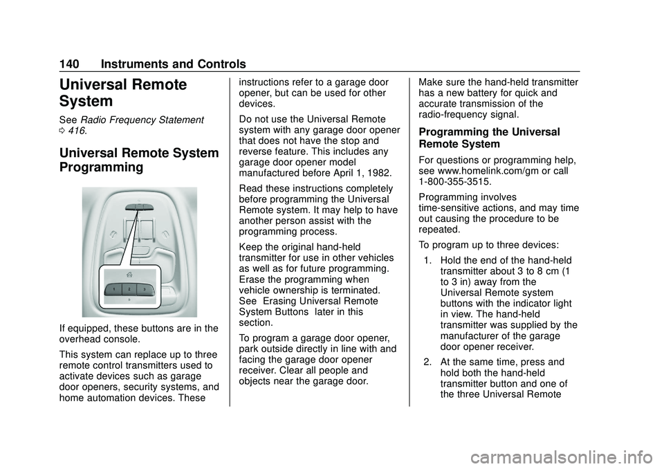 BUICK ENCORE GX 2020  Owners Manual Buick Encore GX Owner Manual (GMNA-Localizing-U.S./Canada/Mexico-
14018934) - 2020 - CRC - 2/27/20
140 Instruments and Controls
Universal Remote
System
SeeRadio Frequency Statement
0 416.
Universal Re